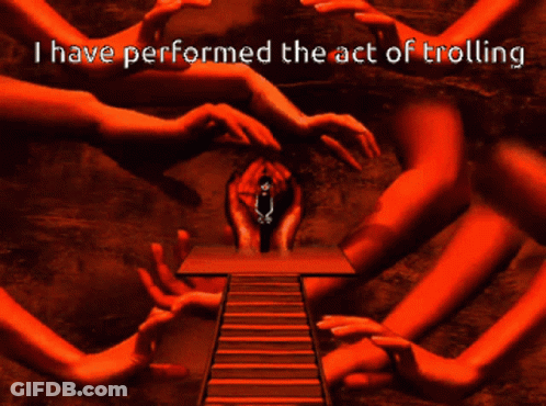 A Poster That Says " I Have Performed The Act Of Trolling " On It GIF