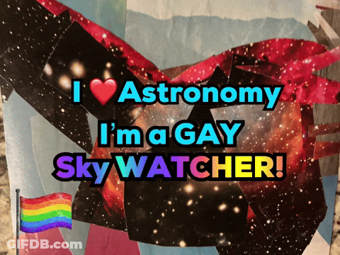 Poster Saying I Love Astronomy I'm A Gay Sky Watcher GIF