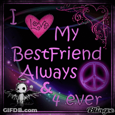 A Poster That Says I Love My Best Friend Always And Ever GIF