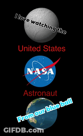 A Poster That Says I Love Watching The United States Astronaut And From Our Blue Ball GIF