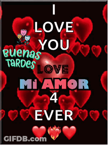 A Poster That Says ' I Love You Buenas Tardes Love Mi Amor 4 Ever ' On It GIF