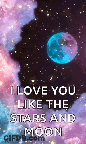 A Poster That Says I Love You Like The Stars And Moon With A Blue Moon In The Background GIF
