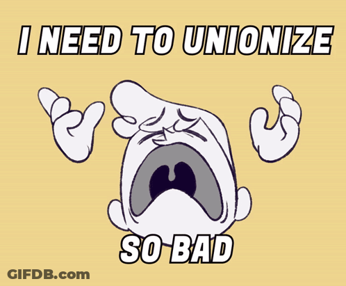 A Poster That Says ' I Need To Unionize So Bad ' GIF