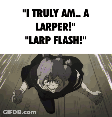A Poster That Says " I Truly Am ... A Larper ! " And " Larp Flash ! " GIF