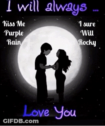 A Poster That Says I Will Always Kiss Me Purple Rain I Sure Will Rocky And Love You GIF