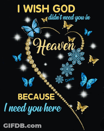 A Poster That Says I Wish God Didn T Need You In Heaven GIF