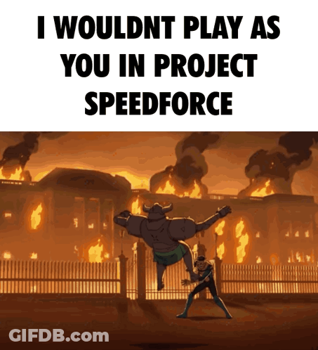 A Poster That Says I Wouldn T Play As You In Project Speed Force GIF