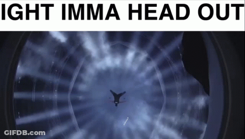 A Poster That Says ' Ight Imma Head Out ' On The Top GIF