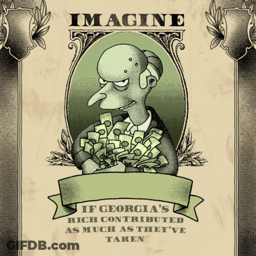 A Poster That Says Imagine If Georgia 'S Rich Contributed As Much As Theyve Taken GIF