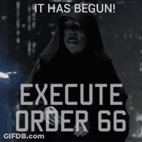 A Poster That Says ' It Has Begun ! Execute Order 66 ' GIF