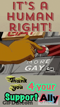 A Poster That Says ' It 'S A Human Right ! Thank You 4 Your Support Ally ' GIF