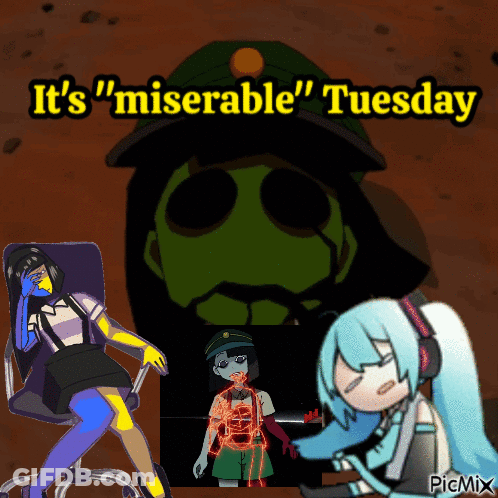 A Poster That Says " It 'S Miserable Tuesday " GIF