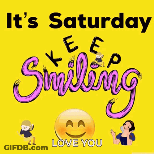A Poster That Says It 'S Saturday Keep Smiling And Love You GIF