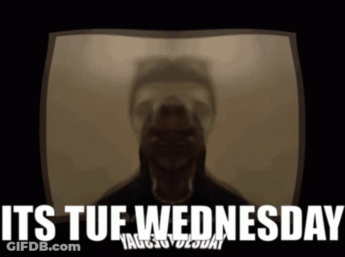 A Poster That Says It 'S Tue Wednesday In White Letters GIF