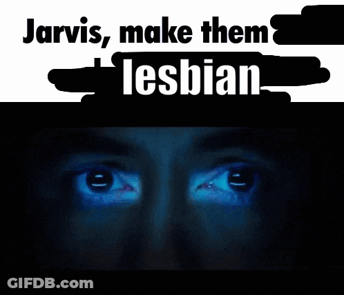 A Poster That Says Jarvis Make Them Lesbian With A Picture Of A Person 'S Face GIF