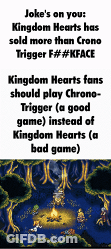 A Poster That Says Joke 'S On You : Kingdom Hearts Has Sold More Than Crono Trigger F # # Kface GIF