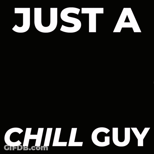 A Poster That Says Just A Chill Guy With A Cartoon Character GIF