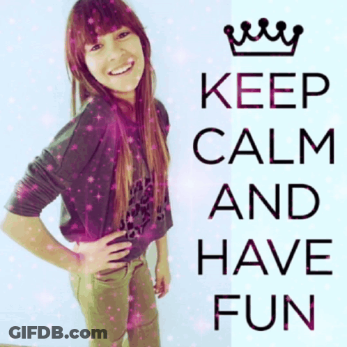 A Poster That Says Keep Calm And Have Fun GIF