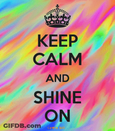 A Poster That Says " Keep Calm And Shine On " GIF
