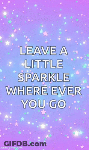 A Poster That Says Leave A Little Sparkle Where Ever You Go On A Purple Background GIF