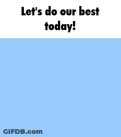 A Poster That Says " Let 'S Do Our Best Today " With Two Cartoon Characters GIF