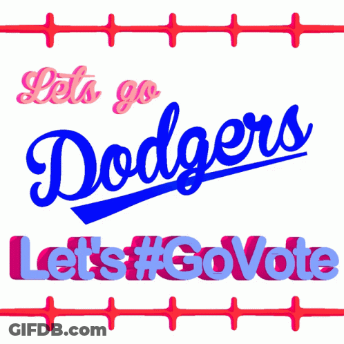 A Poster That Says Let 'S Go Dodgers And Lets #Govote GIF
