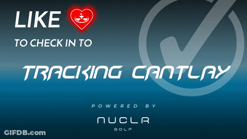 A Poster That Says Like To Check In To Tracking Cantlay Powered By Nuclea Golf GIF