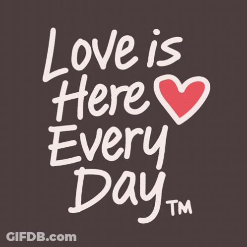 A Poster That Says Love Is Here Every Day Tm GIF