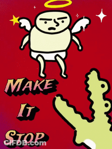 A Poster That Says Make It Stop With A Cartoon Angel GIF