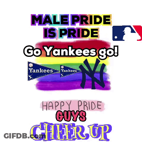 A Poster That Says ' Male Pride Is Pride Go Yankees Go ' GIF