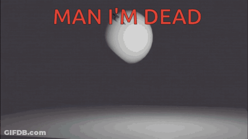 A Poster That Says Man I 'M Dead With A White Ball GIF