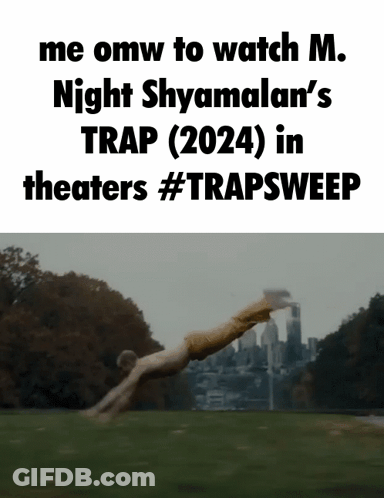 A Poster That Says Me Omw To Watch M. Night Shyamalan 'S Trap ( 2024 ) In Theaters GIF