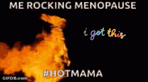 A Poster That Says Me Rocking Menopause I Got This And #Hotmama GIF