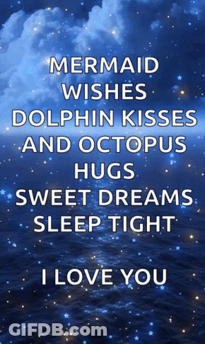 A Poster That Says Mermaid Wishes Dolphin Kisses And Octopus Hugs Sweet Dreams Sleep Tight GIF