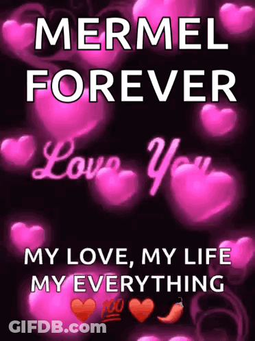 A Poster That Says Mermel Forever Love You My Love My Life My Everything GIF