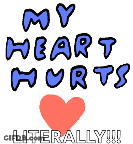 A Poster That Says My Heart Hurts Literally With A Red Heart GIF
