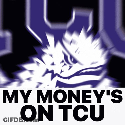 A Poster That Says My Money 'S On Tcu On It GIF