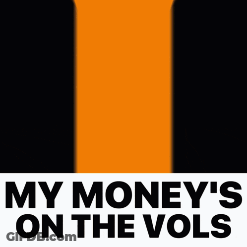 A Poster That Says ' My Money 'S On The Vols ' At The Top GIF