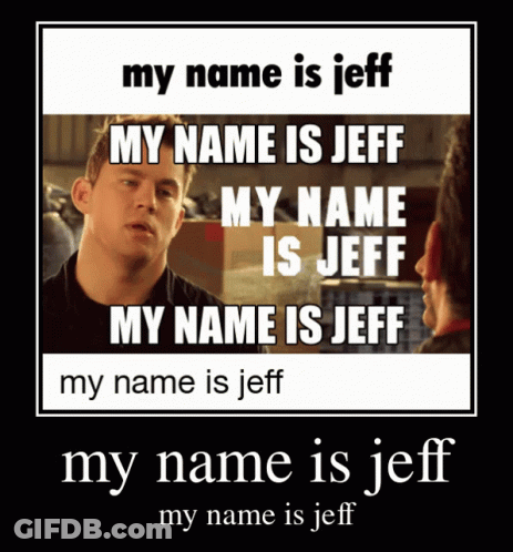 A Poster That Says My Name Is Jeff My Name Is Jeff My Name Is Jeff GIF