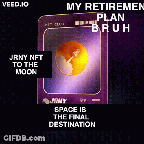 A Poster That Says My Retirement Plan Bruh And Jrny Nft To The Moon GIF