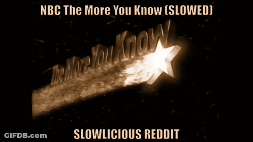A Poster That Says Nbc The More You Know Slowed And Slowlicious Reddit GIF