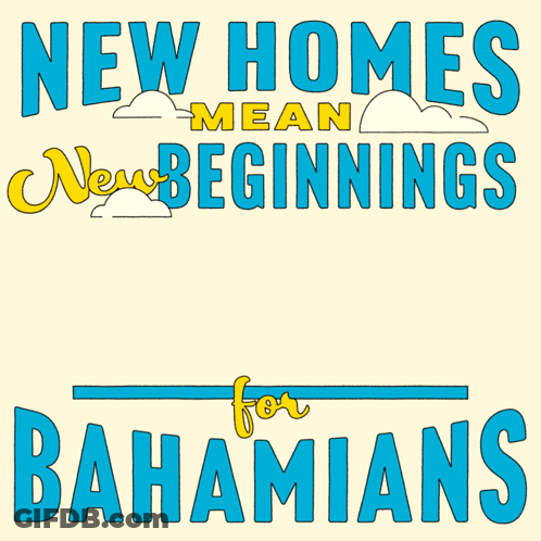 A Poster That Says New Homes Mean New Beginnings For The Bahamians GIF