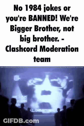 A Poster That Says No 1984 Jokes Or You 'Re Banned We 'Re Bigger Brother Not Big Brother GIF