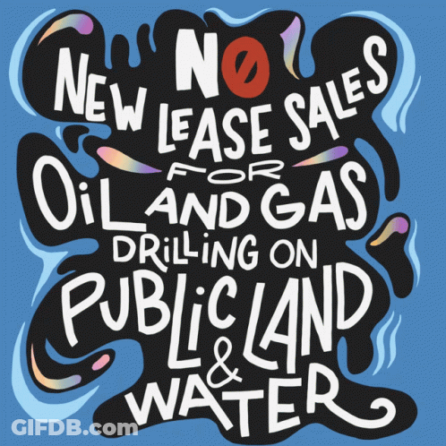 A Poster That Says No New Lease Sales For Oil And Gas Drilling On Public Land & Water GIF