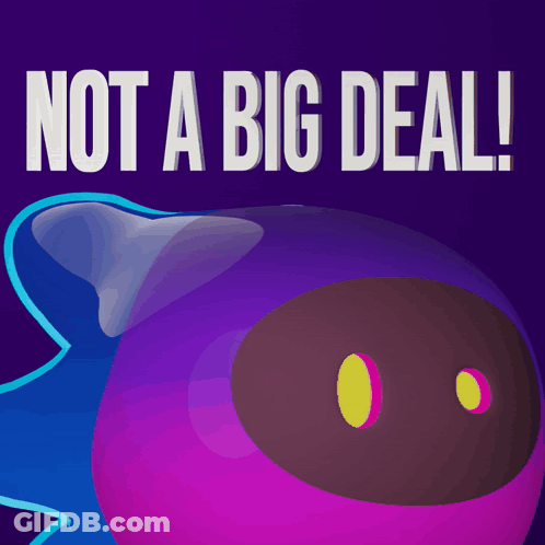 A Poster That Says Not A Big Deal With A Purple Object GIF