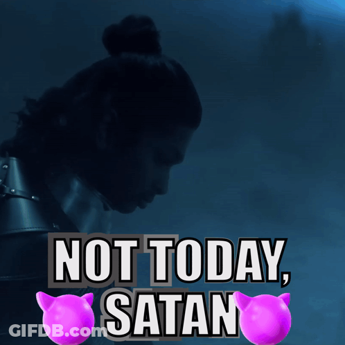 A Poster That Says Not Today Satan With A Silhouette Of A Man In The Background GIF