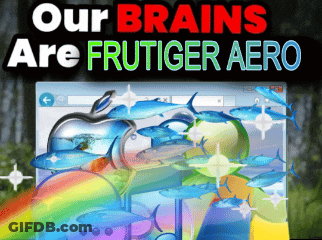 A Poster That Says Our Brains Are Frutiger Aero On It GIF