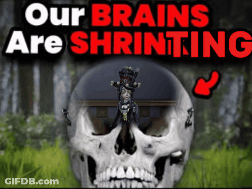 A Poster That Says Our Brains Are Shrinking With A Skull In The Foreground GIF