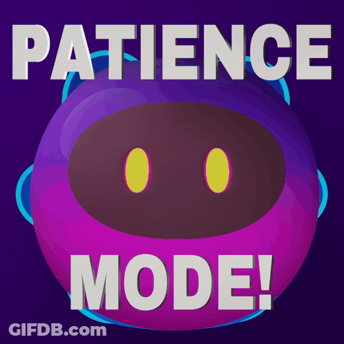 A Poster That Says Patience Mode With A Purple Robot GIF