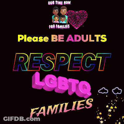 A Poster That Says " Please Be Adults Respect Lgbtq Families " On It GIF